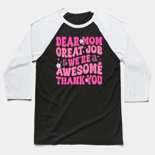Dear Mom Great Job We're Awesome Thank Groovy Mother's day Baseball T-Shirt